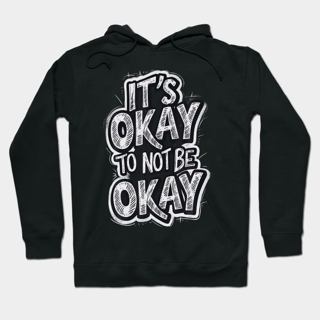It'S Okay To Not Be Okay Hoodie by Miller Family 